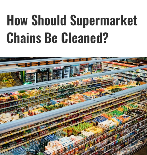 Como as cadeias de supermercados devem ser limpas?
